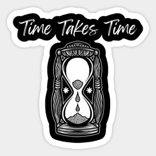 Time Takes Time Sticker